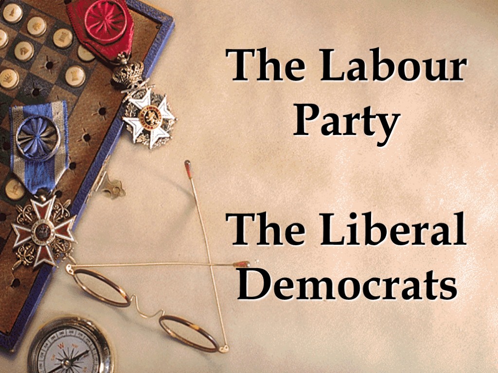The Labour Party The Liberal Democrats